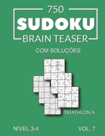 750 Sudoku Brain Teaser Triathlon A com solu��es N�vel 3-4 Vol. 7 B098GV13BG Book Cover