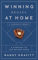 Winning Begins at Home: A Strategy to Win Beyond Work?A Leadership Parable B0CTYGNXCG Book Cover