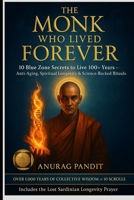 The Monk Who Lived Forever: 10 Blue Zone Secrets to Longevity from the Himalayas to Okinawa – Anti-Aging, Disease Prevention & Spiritual Longevity Lessons from the World’s Oldest Souls B0FM4274SJ Book Cover