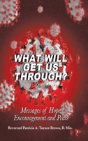 What Will Get Us Through?: Messages of Hope, Encouragement, and Peace 1665547774 Book Cover