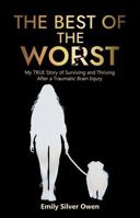 The Best of the Worst: My TRUE Story of Surviving and Thriving After a Traumatic Brain Injury - LARGE PRINT EDITION 196135120X Book Cover