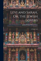 Levi and Sarah, Or, the Jewish Lovers: A Polish Tale 1022864696 Book Cover