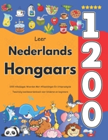 Leer Nederlands Hongaars: 1200 Alledaagse Woorden Met Afbeeldingen En Uitspraakgids: Tweetalig beeldwoordenboek voor kinderen en beginners (Dutch Edition) B0FR2JCJNR Book Cover