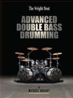 The Wright Beat - Advanced Double Bass Drumming 1365092445 Book Cover
