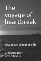 The voyage of heartbreak: Voyage can change the life B0DY4P12QJ Book Cover