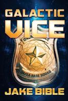 Galactic Vice: A Jafla Base Vice Squad Novel 1925711560 Book Cover