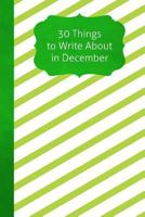 30 Things To Write About In December 1790783488 Book Cover
