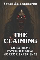 The Claiming: An Extreme Psychological Horror Experience B0G4H3VZ6B Book Cover