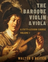 The Baroque Violin & Viola: A Fifty-Lesson Course Volume I 0190922699 Book Cover