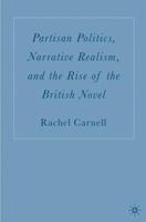 Partisan Politics, Narrative Realism, and the Rise of the British Novel 1403970130 Book Cover