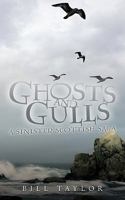 Ghosts and Gulls: A Sinister Scottish Saga 1449068650 Book Cover