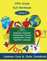 Fifth Grade Ela Volume 2: Compound Sentences, Prepositional Phrases, Capitalization Review, Figurative Language 1494860279 Book Cover