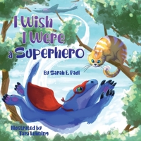 I Wish I Were A Superhero 1098338472 Book Cover
