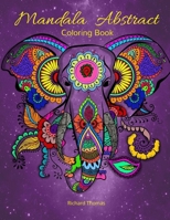 Mandala Abstract Coloring Book: Stress Relieving Mandala Designs for All Ages 50 Premium coloring pages with amazing designs 1803831073 Book Cover