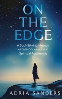 On the Edge. A Soul-Stirring Memoir of Self-Discovery and Spiritual Awakening 9730426848 Book Cover