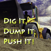 Dig It, Dump It, Push It 1604724498 Book Cover