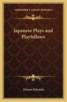 Japanese Plays and Playfellows 9356317259 Book Cover