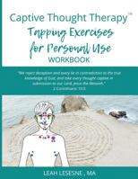 Captive Thought Therapy Tapping Exercises for Personal Use Workbook: Mind-Body Inner Healing for Twenty Different Emotions 1726742652 Book Cover