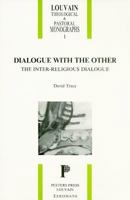 Dialogue With the Other: The Inter-Religious Dialogue (Louvain Theological & Pastoral Monographs, No. 1) 9068312081 Book Cover