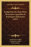 Scaligerana Ou, Bons Mots, Rencontres Agreables Et Remarques Judicieuses (1695) 1166197239 Book Cover