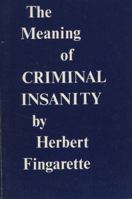 The meaning of criminal insanity 0520026314 Book Cover