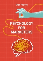 Psychology for Marketers: How Psychology Drives Consumer Decisions B0GNLHT86H Book Cover
