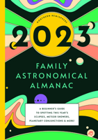 The 2023 Family Astronomical Almanac 1638191409 Book Cover