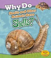 Why Do Snails and Other Animals Have Shells? 1484625366 Book Cover