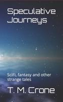 Speculative Journeys: SciFi, fantasy and other strange tales 1463654960 Book Cover