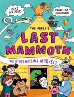 The World's Last Mammoth and Other Missing Marvels 1783425253 Book Cover