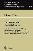 Environmental Kuznets Curves : A Study on the Economic Theory and Political Economy of Environmental Quality Improvements in the Course of Economic Growth 3540656723 Book Cover