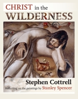 Christ in the Wilderness: Reflecting on the Paintings by Stanley Spencer 0281062080 Book Cover
