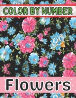 Color By Number Flowers: An Adult Coloring Book with Fun, Easy, and Relaxing Coloring Pages (Color by Number Flowers Coloring Books for Adults) B08WK1NPBF Book Cover