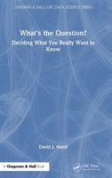 What's the Question?: Deciding What You Really Want to Know 1041213573 Book Cover
