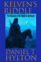 Kelven's Riddle: The Mountain at the Middle of the World 141967644X Book Cover