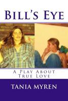 Bill's Eye: A Play About Love 1981789227 Book Cover