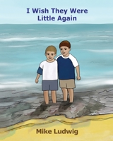 I Wish They Were Little Again 1088038492 Book Cover