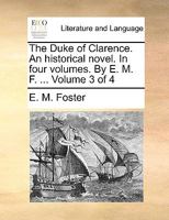 The Duke of Clarence. An historical novel. In four volumes. By E. M. F. ... Volume 3 of 4 127636072X Book Cover