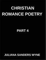 Christian Romance Poetry (Part 4)- Covenant of Stars, A Poetic Odyssey of Love's Faithful Journey Through the Darkness of Night: Poems of Covenant and ... Weaving Love Through Scripture's Light B0GPKFYMRZ Book Cover