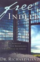 Free Indeed: Escaping Bondage and Brokenness for Freedom in Christ 0972304630 Book Cover