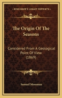 The origin of the seasons considered from a geological point of view 1347288147 Book Cover