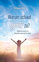 Warum schaut Gott zu?: Mögliche Antworten auf die großen Fragen der Menschheit (German Edition) 3903574473 Book Cover