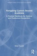 Navigating Careers Beyond Academia: A Practical Handbook for Doctoral and Postdoctoral Researchers (Insider Guides to Success in Academia) 1032965371 Book Cover