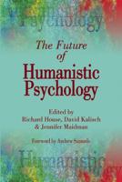 The Future of Humanistic Psychology 1906254656 Book Cover