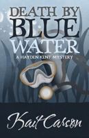Death by Blue Water. A Hayden Kent Mystery 1940976464 Book Cover