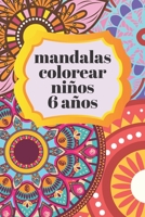 Mandalas Colorear Niños 6 Años: Mandala Colorear Serie, Mandalas Colorear Niños, Colorear Niños Mandala 6 Años Niña B0875WSWGF Book Cover