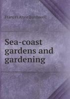 Sea Coast Gardens And Gardening 1021422622 Book Cover