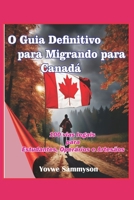 O melhor guia para migrar para o Canadá: 100 Percursos Legais para Estudantes, Trabalhadores e Artesãos (Portuguese Edition) B0CN16RPYG Book Cover