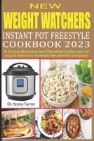 New Weight Watchers Instant Pot Freestyle Cookbook 2023: A Comprehensive and Detailed Collection of Easy & Delicious Freestyle Recipes For Everyone B0BTNTZG6T Book Cover