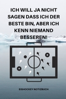 Ich Will Ja Nicht Sagen Dass Ich Der Beste Bin, Aber Ich Kenn Niemand Besseren!: A5 Notizbuch LINIERT Sport Motivation Buch Laufen Mentaltraining Gl�cklich Geschenkidee Leistungssport Disziplin Medita 1676682481 Book Cover